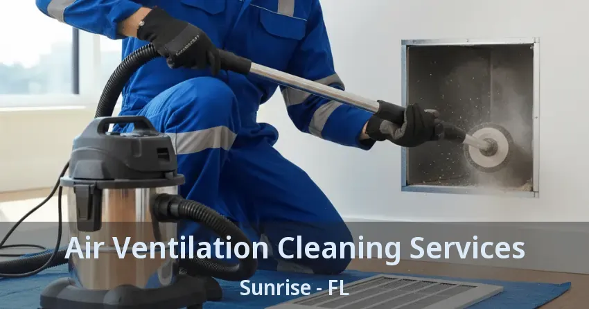 Air Ventilation Cleaning Services Sunrise - FL