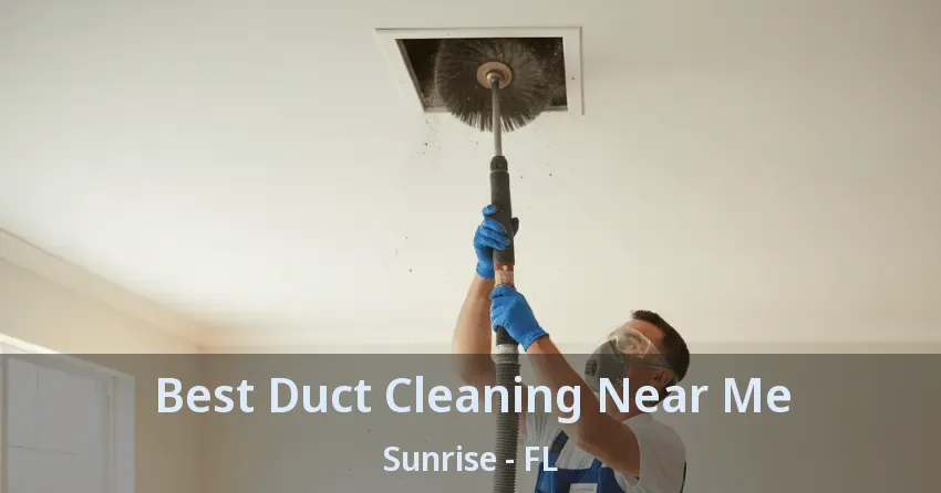 Best Duct Cleaning Near Me Sunrise - FL