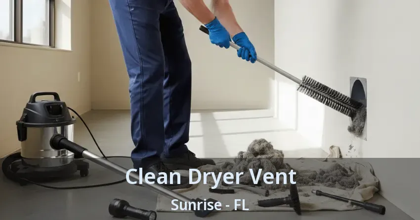 Clean Dryer Vent Sunrise - FL