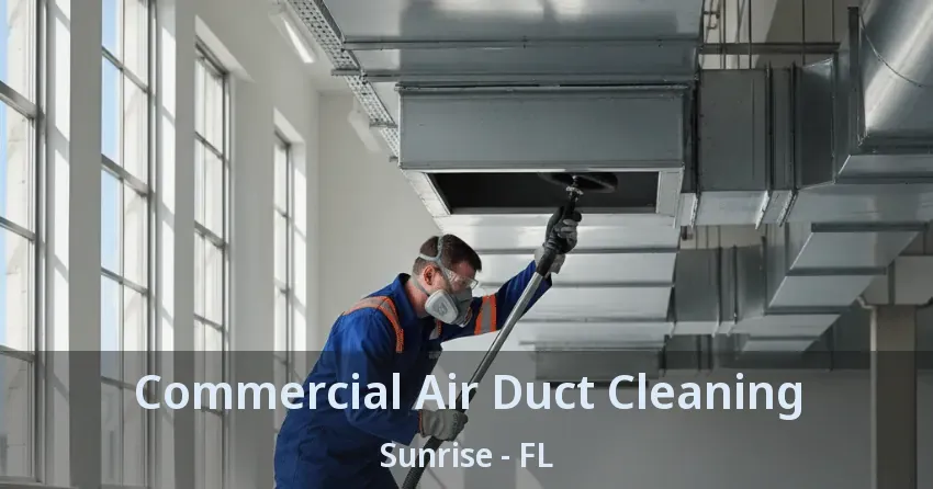 Commercial Air Duct Cleaning Sunrise - FL