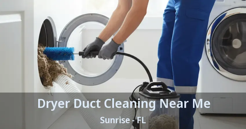 Dryer Duct Cleaning Near Me Sunrise - FL