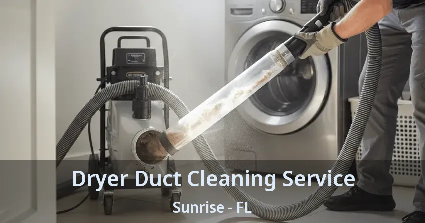 Dryer Duct Cleaning Service Sunrise - FL