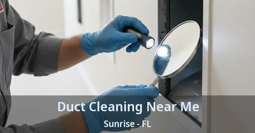 Duct Cleaning Near Me Sunrise - FL