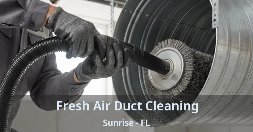 Fresh Air Duct Cleaning Sunrise - FL