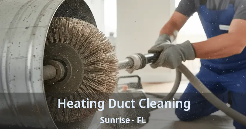 Heating Duct Cleaning Sunrise - FL