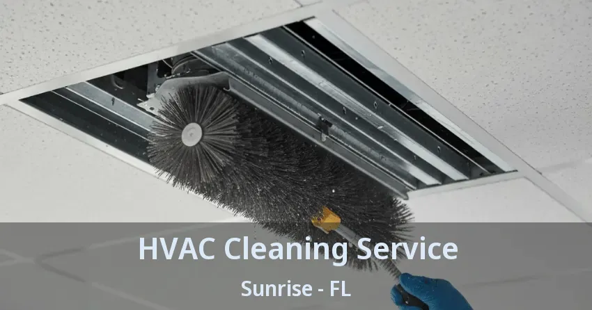HVAC Cleaning Service Sunrise - FL