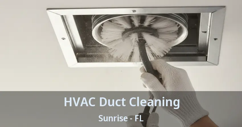 HVAC Duct Cleaning Sunrise - FL