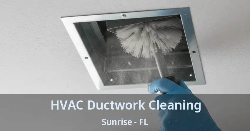 HVAC Ductwork Cleaning Sunrise - FL
