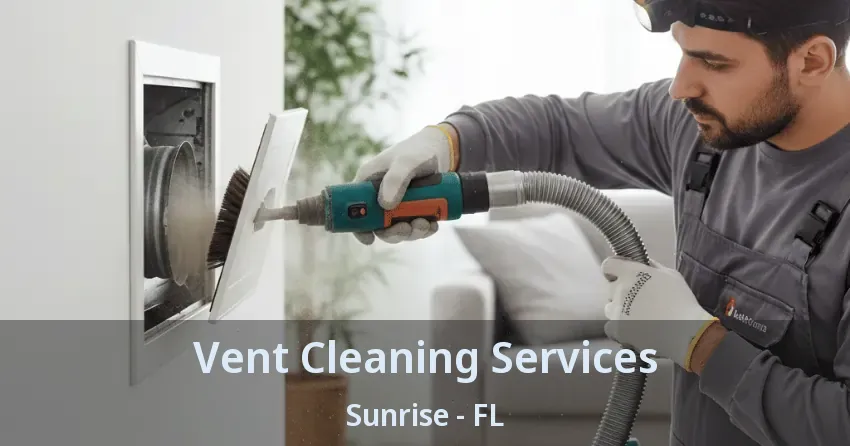 Vent Cleaning Services Sunrise - FL