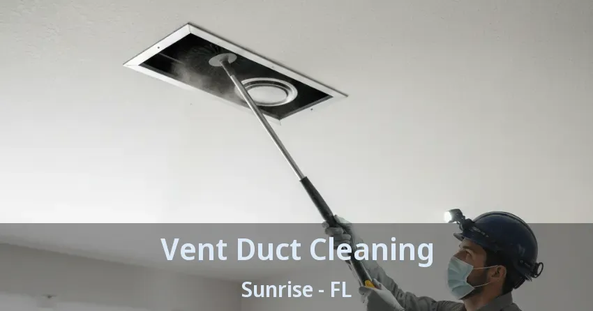Vent Duct Cleaning Sunrise - FL